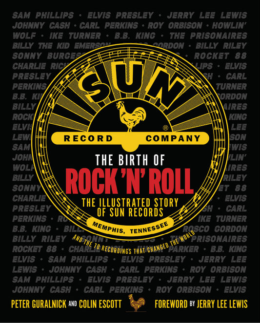 The Birth of Rock 'n' Roll: The Illustrated Story of Sun Records and the 70 Recordings That Changed the World